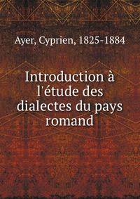 Introduction ? l'?tude des dialectes du pays romand