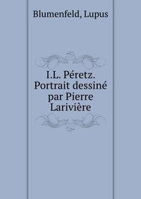 I.L. Peretz. Portrait dessine par Pierre Lariviere
