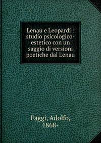 Lenau e Leopardi : studio psicologico-estetico con un saggio di versioni poetiche dal Lenau