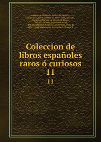 Coleccion de libros espaoles raros curiosos. 11
