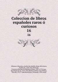 Coleccion de libros espaoles raros curiosos. 16