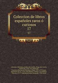 Coleccion de libros espaoles raros curiosos. 17