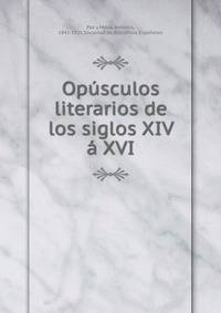 Opusculos literarios de los siglos XIV a XVI