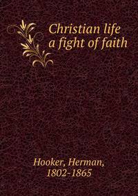 Christian life a fight of faith