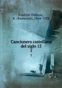 Cancionero castellano del siglo 15. 1
