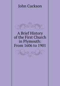 A Brief History of the First Church in Plymouth: From 1606 to 1901