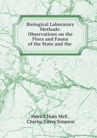 Biological Laboratory Methods: Observations on the Flora and Fauna of the State and the .