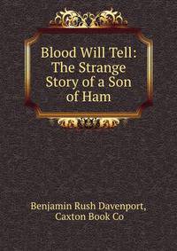Blood Will Tell: The Strange Story of a Son of Ham