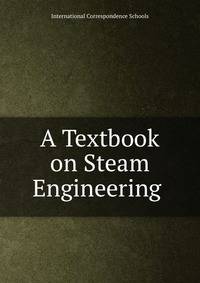 A Textbook on Steam Engineering .