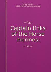 Captain Jinks of the Horse marines:
