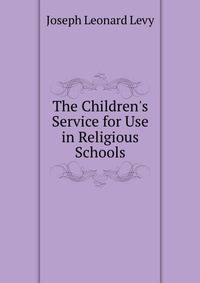 The Children's Service for Use in Religious Schools