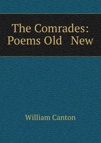 The Comrades: Poems Old &amp; New