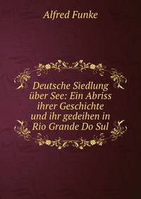 Deutsche Siedlung uber See: Ein Abriss ihrer Geschichte und ihr gedeihen in Rio Grande Do Sul
