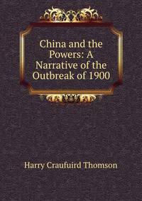 China and the Powers: A Narrative of the Outbreak of 1900