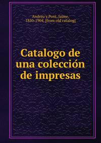 Catalogo de una coleccio?n de impresas