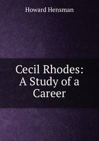 Cecil Rhodes: A Study of a Career