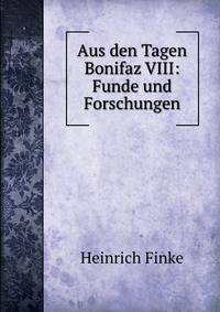 Aus den Tagen Bonifaz VIII: Funde und Forschungen
