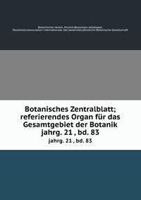 Botanisches Zentralblatt; referierendes Organ fr das Gesamtgebiet der Botanik. jahrg. 21 , bd. 83