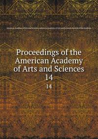 Proceedings of the American Academy of Arts and Sciences. 14