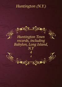 Huntington Town records, including Babylon, Long Island, N.Y.. 4