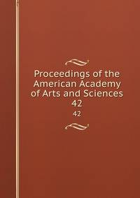 Proceedings of the American Academy of Arts and Sciences. 42