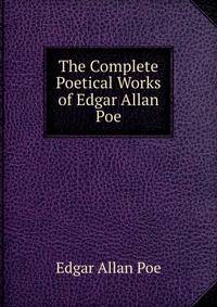 The complete poetical works of Edgar Allan Poe