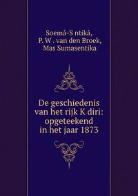 De geschiedenis van het rijk Kediri: opgeteekend in het jaar 1873