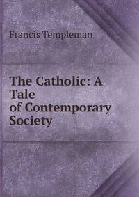The Catholic: A Tale of Contemporary Society