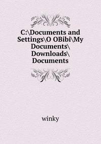 C:Documents and SettingsO OBibiMy DocumentsDownloadsDocuments
