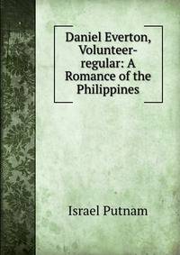 Daniel Everton, Volunteer-regular: A Romance of the Philippines