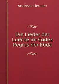 Die Lieder der Luecke im Codex Regius der Edda