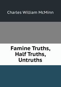 Famine Truths, Half Truths, Untruths