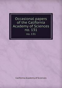 Occasional papers of the California Academy of Sciences. no. 131