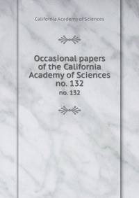 Occasional papers of the California Academy of Sciences. no. 132