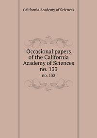 Occasional papers of the California Academy of Sciences. no. 133