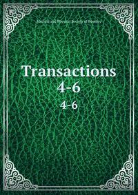 Transactions. 4-6