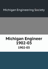 Michigan Engineer. 1902-03