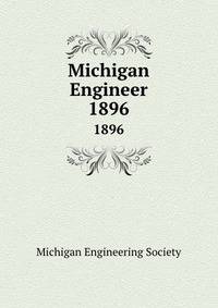 Michigan Engineer. 1896
