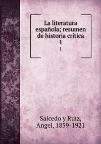 La literatura espaola; resumen de historia crtica. 1