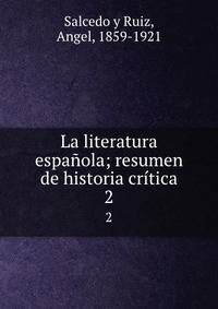 La literatura espaola; resumen de historia crtica. 2