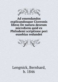 Ad emendandos explicandosque Ciceronis libros De natura deorum microform quid ex Philodemi scriptione peri eusebias redundet