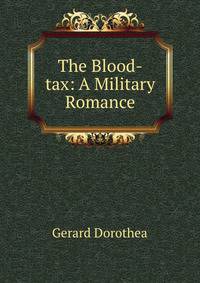 The Blood-tax: A Military Romance