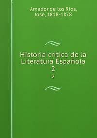 Historia crtica de la Literatura Espaola. 2