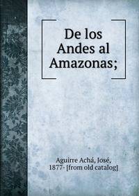 De los Andes al Amazonas;
