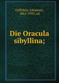 Die Oracula sibyllina;