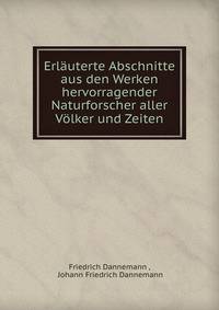Erlauterte Abschnitte aus den Werken hervorragender Naturforscher aller Volker und Zeiten