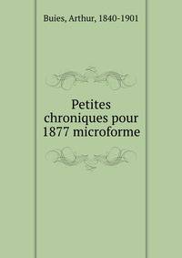 Petites chroniques pour 1877 microforme
