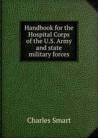 Handbook for the Hospital Corps of the U.S. Army and state military forces