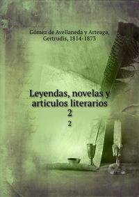 Leyendas, novelas y articulos literarios. 2
