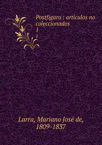 Postfigaro : articulos no coleccionados. 1